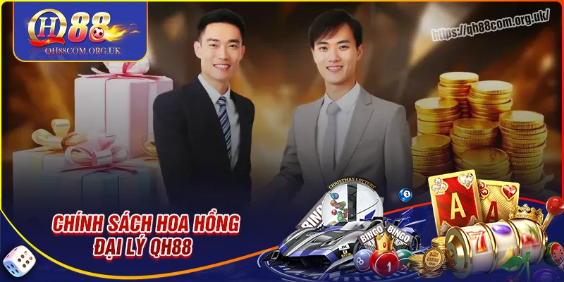 Chính sách hoa hồng khi bắt đầu hợp tác đại lý qh88