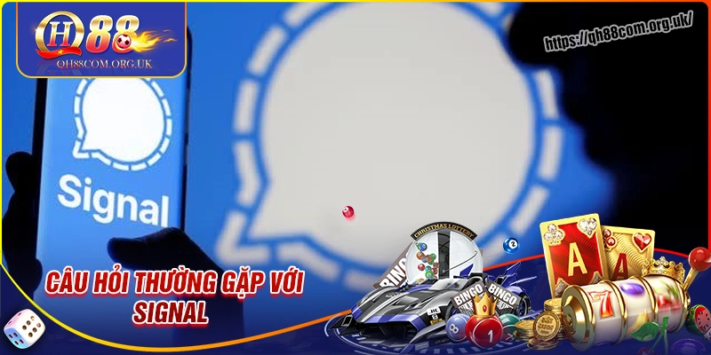 Giải đáp câu hỏi khi đọc hướng dẫn tải signal