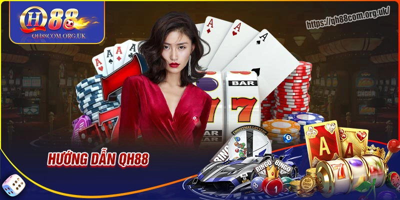 Hướng dẫn qh88 - Tất cả những gì bạn cần biết