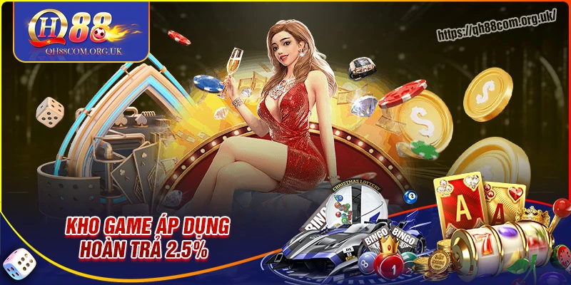 Kho game đa dạng được qh88 áp dụng Hoàn trả 2.5%