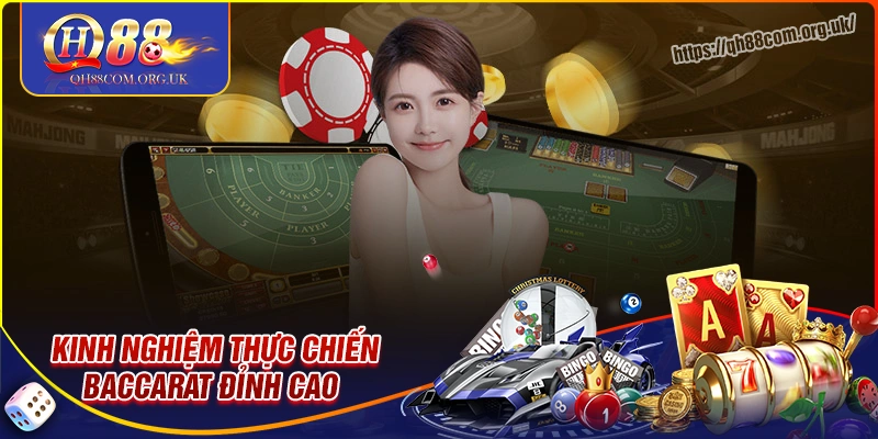 Kinh nghiệm thực chiến chơi bài baccarat đỉnh cao