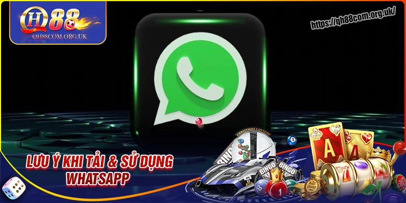 Lưu ý khi tải & sử dụng app nhắn tin whatsapp