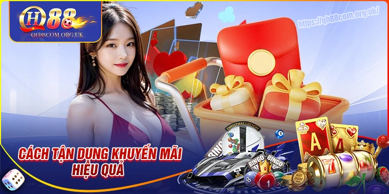 Những cách áp dụng ưu đãi qh88 hiệu quả nhất
