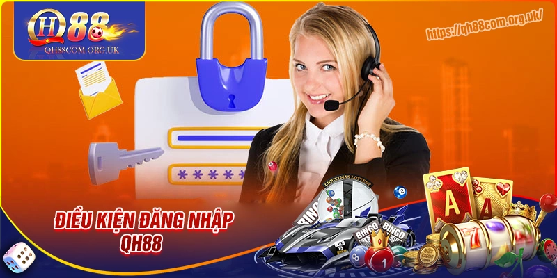 Những điều kiện quan trọng khi đăng nhập qh88